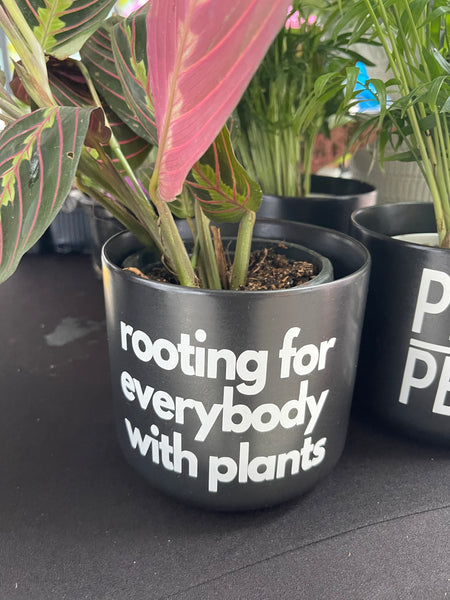 Signature Series Planters - Rooting For Everybody With Plants (3 Colors)